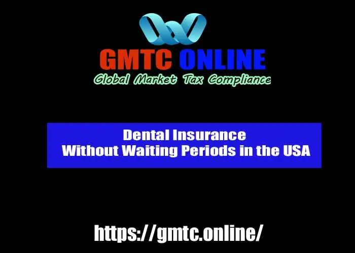 Dental Insurance Without Waiting Periods in the USA