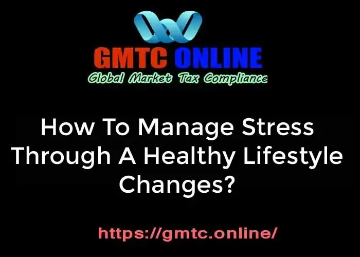 How To Manage Stress Through A Healthy Lifestyle Changes