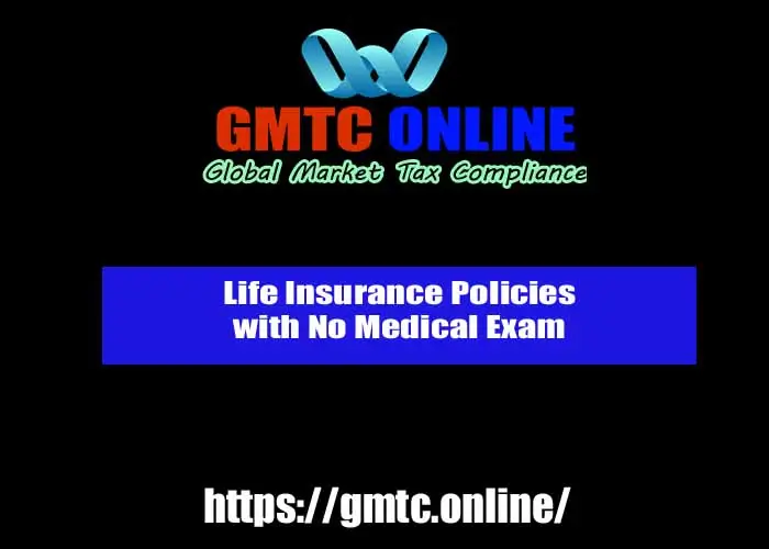 Life Insurance Policies with No Medical Exam